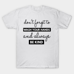 Don't Forget To Wash Your Hands And Always Be Kind Instruction T-Shirt